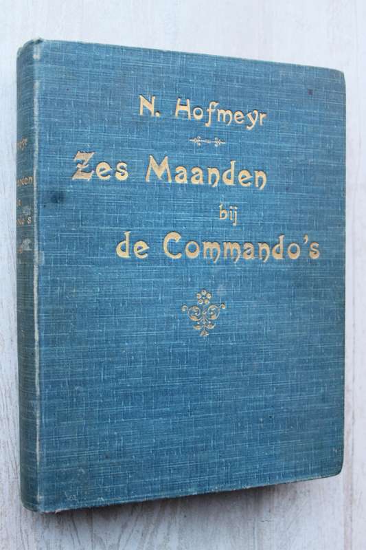 Zes Maanden bij de Commando`s - N. Hofmeyr   - Anglo-Boereoorlog
