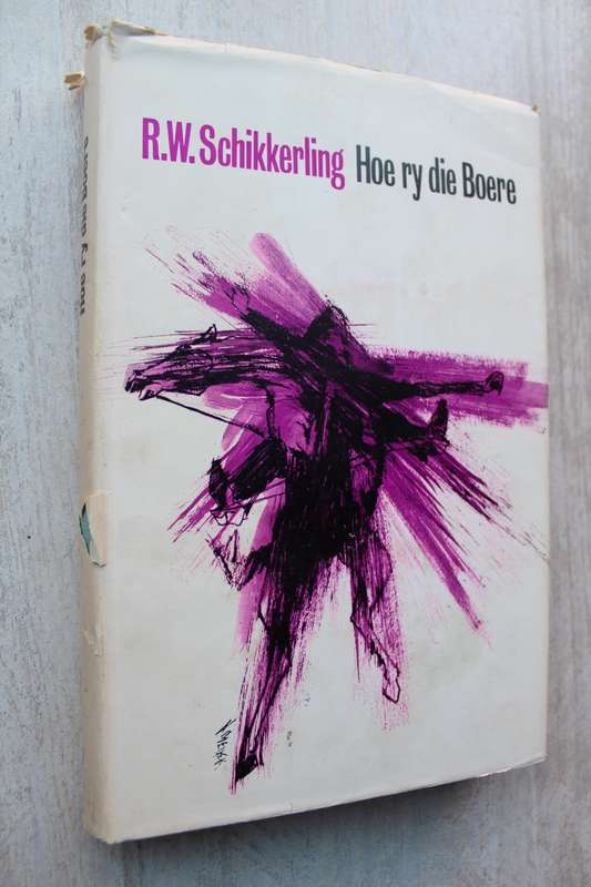Hoe Ry Die Boere -- `n Kommando Dagboek -- ABO -- R W Schikkerling