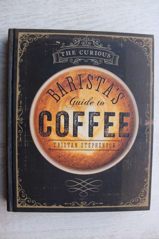 The Curious Barista`s guide to Coffee - Tristan Stephenson