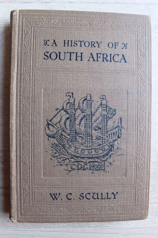 A History of South Africa: From the Earliest Days to Union - William Charles Scully