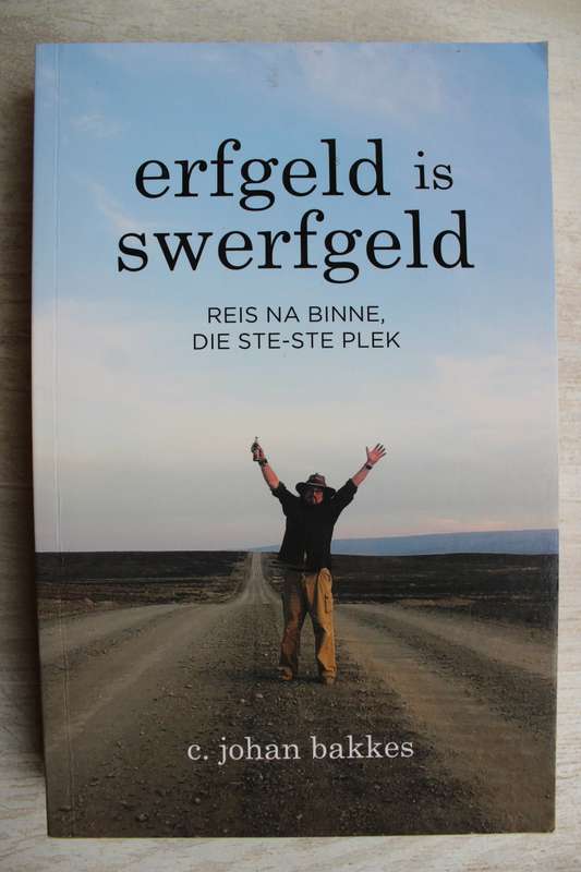 Christiaan Bakkes - erfgeld is swerfgeld - reis a binne, die ste-ste plek