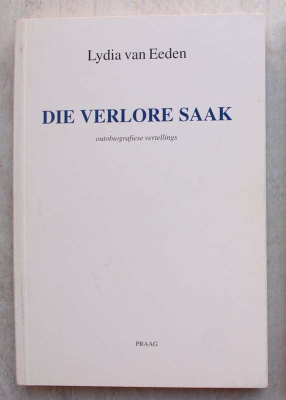 Lydia van Eeden: Die verlore saak. Outobiografiese vertellings.