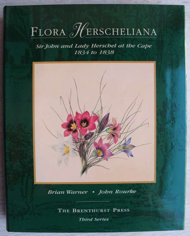 Flora Herscheliana - Sir John and Lady Herschel at the Cape 1834 to 1838