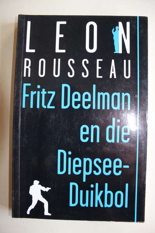 Fritz Deelman en die Diepsee-Duikbol - Leon Rousseau