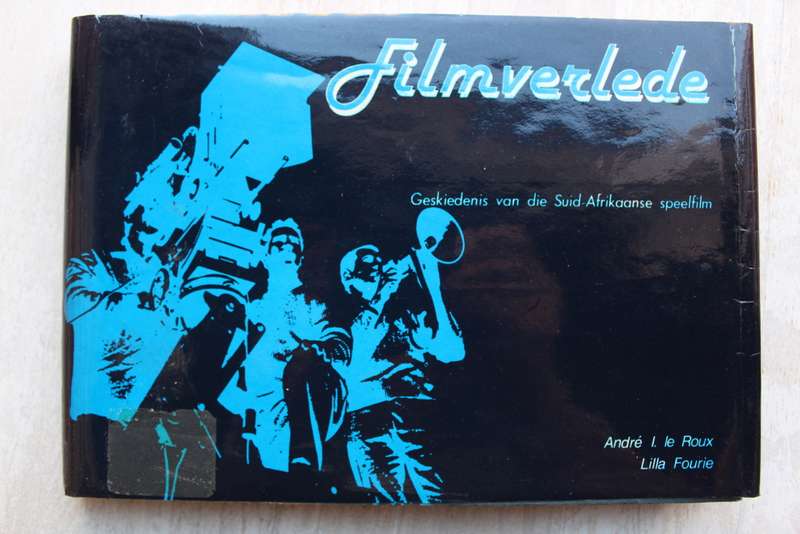 Filmverlede - Geskiedenis van die Suid-Afrikaanse speelfilm / Le Roux & Fourie