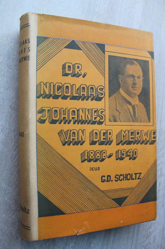 Dr. Nicolaas Johannes van der Merwe. 1880-1940. GD Scholtz.