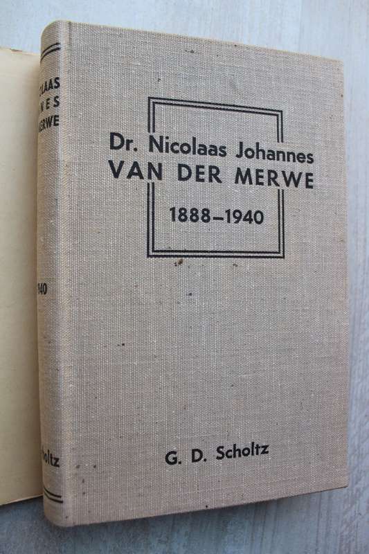 Dr. Nicolaas Johannes van der Merwe. 1880-1940. GD Scholtz.