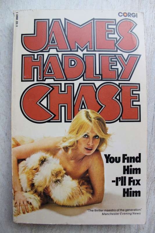You find him, I'll fix him - James Hadley Chase