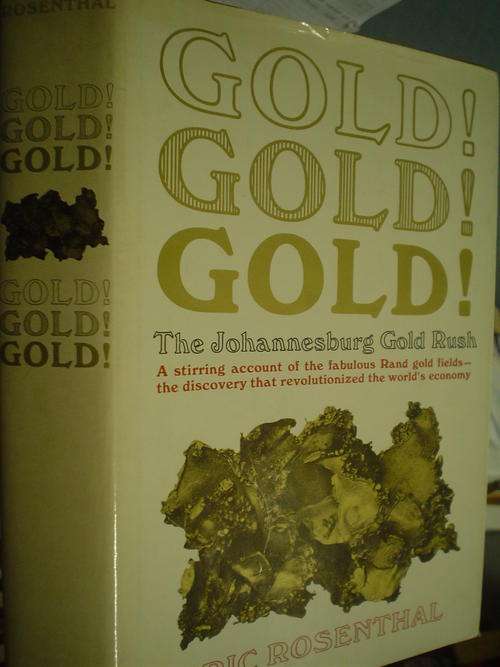 Gold, Gold, Gold : Johannesburg Gold Rush - Eric Rosenthal