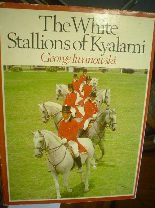 The White Stallions of Kyalami - George Iwanowski