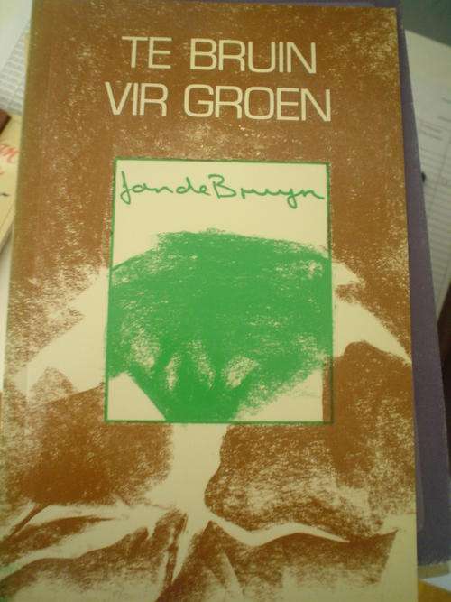 Te bruin vir groen - Jan de Bruyn