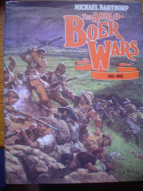 The Anglo-Boer Wars 1815-1902 - Barthorp