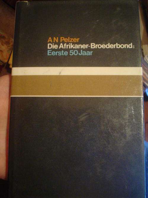 Die Afrikaner-Broederbond : Eerste 50 jaar - Pelzer