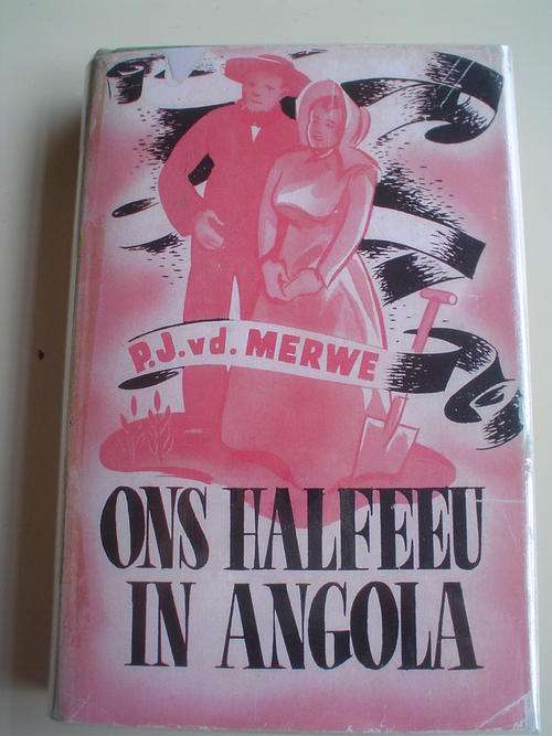 Ons halfeeu in Angola - Van der Merwe (Dorslandtrek)