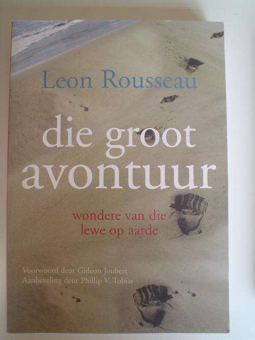 Die groot avontuur. Wondere van die lewe op aarde -   Leon Rousseau