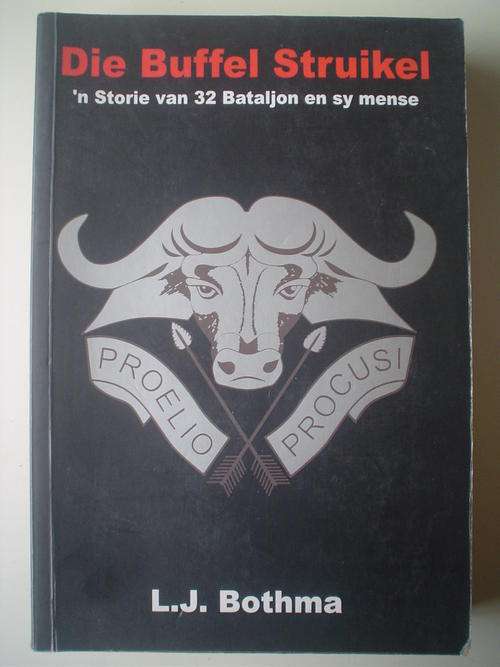 Die Buffel Struikel: 'n Storie Van 32 Bataljon En Sy Mense - Dr LJ Bothma