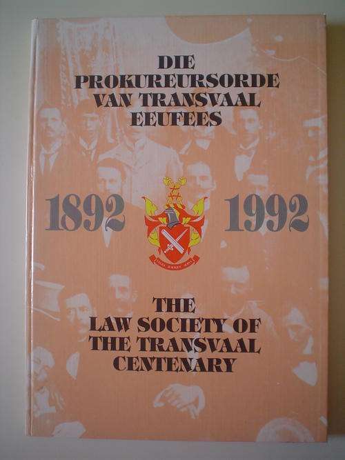 Die Prokureursorde van Transvaal Eeufees 1892-1992/The Law Society of the TVL Centenary 1892-1