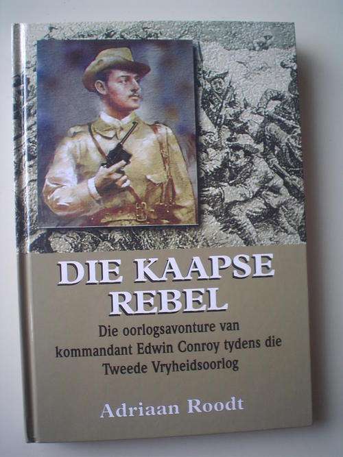 Roodt - Die Kaapse Rebel: Die oorlogsanvonture van Kommandant Edwin Conroy tydens die Tweede