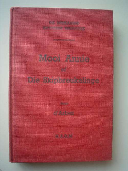 MOOI ANNIE OF DIE SKIPBREUKELINGE - D'ARBEZ