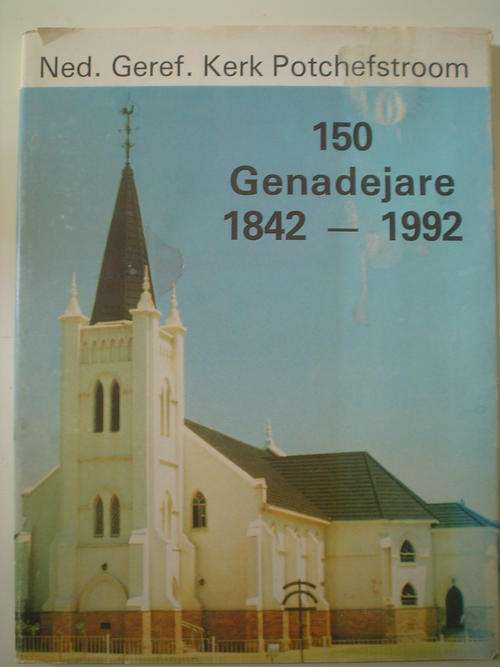 Nederduits Gereformeerde Kerk Potchefstroom 1842-1992