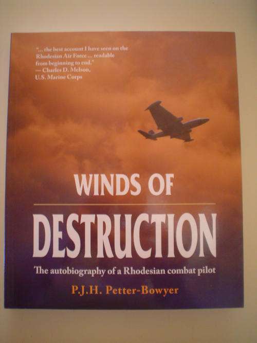 Winds of Destruction: Autobiography of a Rhodesian combat Pilot - Petter-Bowyer