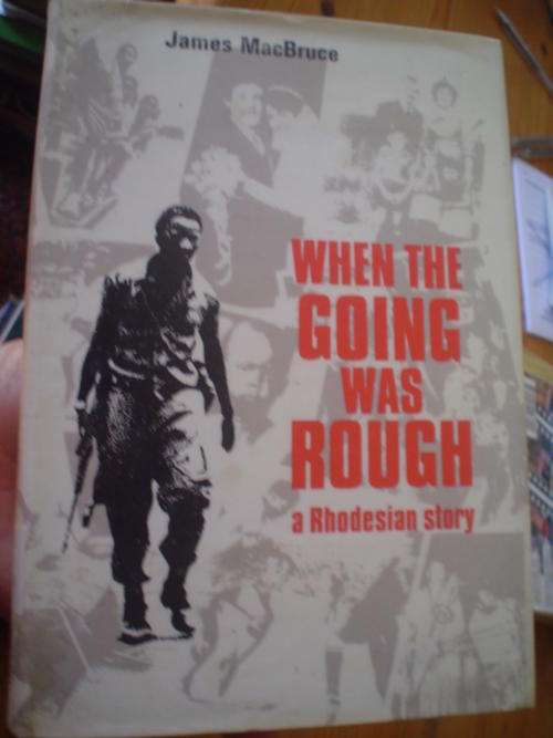 When the going was Rough, a Rhodesian story - MacBruce