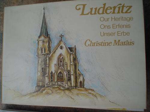 Luderitz: Ons Erfenis, our Heritage, Unser Erbe - Marais