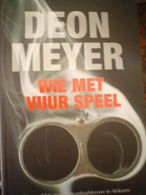 Wie met Vuur speel - Deon Meyer