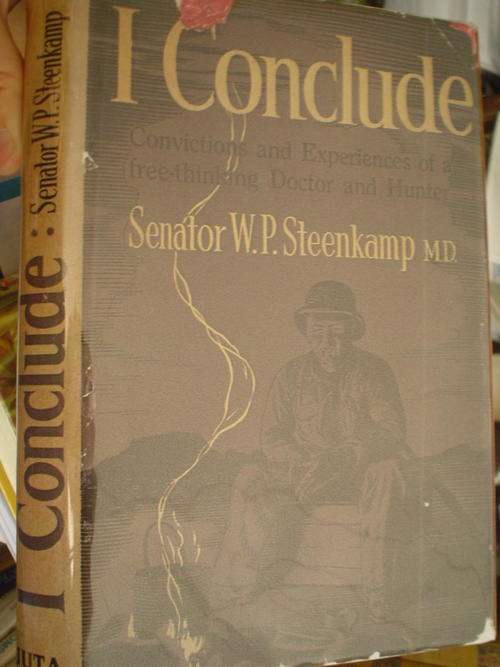 I conclude, Convictions & Experiences of a free-thinking Doctor and Hunter - W.P. Steenkamp