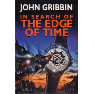 JOHN GRIBBIN - IN SEARCH OF THE EDGE OF TIME- SCIENCE OF TIME,TIME TRAVEL,TIME MACHINES SOFBACK