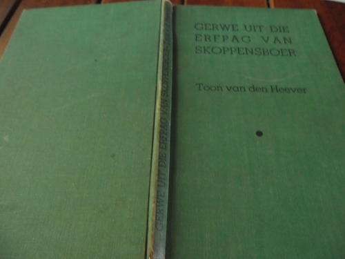 TOON VAN DEN HEEVER - GERWE UIT DIE ERFPAG VAN SKOPPENSBOER -  1950 GEILLUS KORTVERHALEHARDEBAND ED.