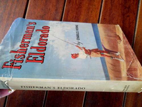 CHARLES HORNE  -  FISHERMAN'S ELDORADO -  1955 ED ILLUS HARDBACK