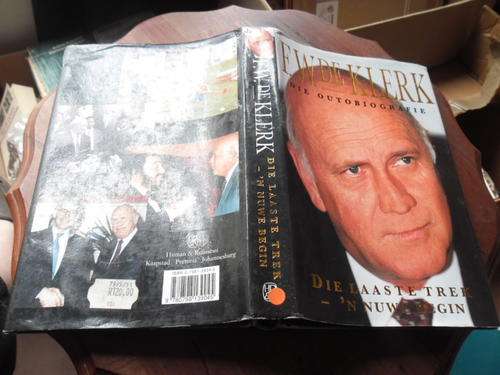 F.W. DE KLERK - DIE LAASTE TREK - 'N NUWE BEGIN - 1998 HUMAN & ROSSOUW - 1STE AFR ED GEILLUS HARDEB