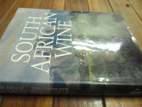 J. KENCH. P HANDS, D. HUGHES - SA WINE -  COMPLETE BOOK OF SA ILLUS  C BREYTENBACH, A MCBRIDE HARDBA