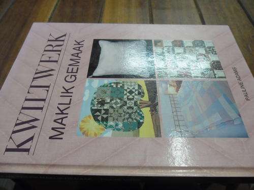 PAULINE ADAMS -   KWILTWERK MAKLIK GEMAAK  -  1991 1STE  afr. DRUK HARDEBAND MET ILLUS.