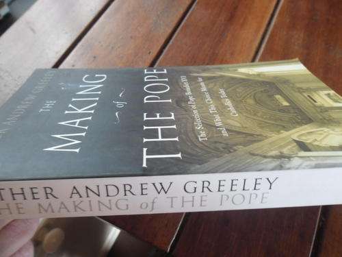 FATHER ANDREW GREELEY - THE MAKING OF THE POPE - (CHOICE OF POPE BENEDICT)  ILLUS SOFTBACK 2005