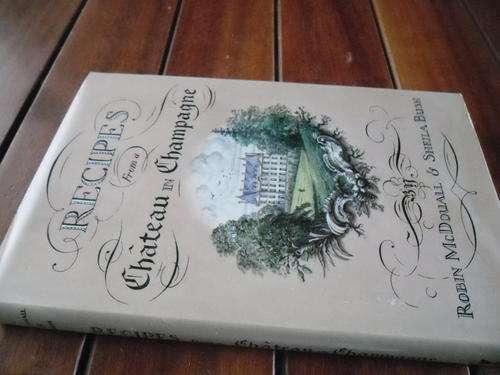 R MCDOUALL & S BUSH - RECIPES FROM A CHATEAU IN CHAMPAGNE - 1982 1st  ed illus Victor Gollancz hardb