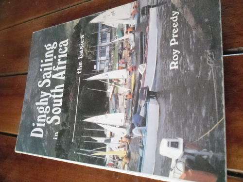 ROY PREEDY - DINGHY SAILING IN SOUTH AFRICA - THE BASICS - PURNELL 1979 FIRST ED SOFTBACK ED.