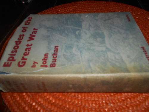 JOHN BUCHAN - EPISODES OF THE GREAT WAR - ILLUS PLATES NELSON  HARDBACK