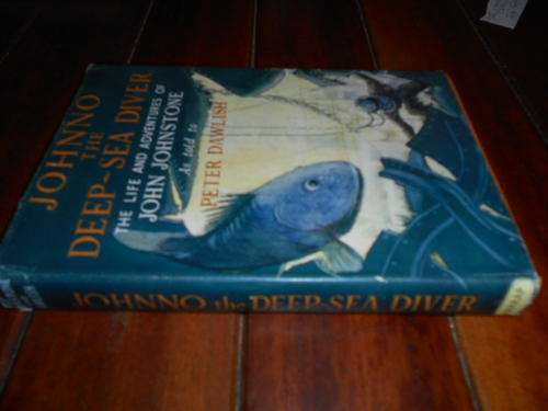 P DAWLISH - JOHNNO THE DEEP-SEA DIVER - LIVE & ADVENTURES -JOHN JOHNSTONE - ILLUS RARE HARRAP 1ST