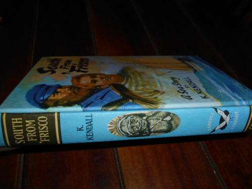 K KENDALL - A SEA STORY - SOUTH FROM FRISCO -  COLLINS 1970 HARDBACK ED.