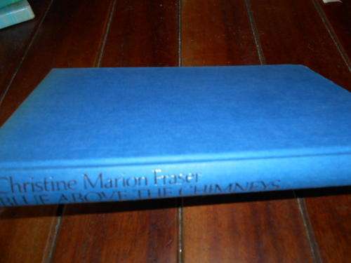 CHRISTINE MARION FRASER -  BLUE ABOVE THE CHIMNEYS 1980 1ST ED HUTCHINSON