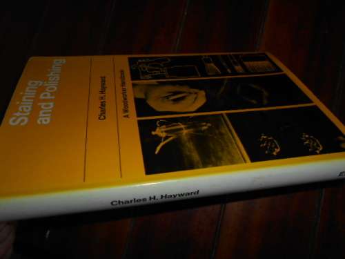 CHARLES HAYWARD -  -STAINING & POLISHING - A WOODWORKER HANDB - LLUS EVANS HARDB 1969 1ST ED.