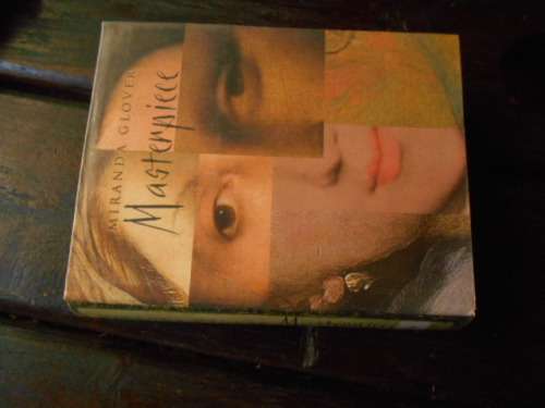 MIRANDA GLOVER - MASTERPIECE - Bantam Press hardback with dustcover 2005