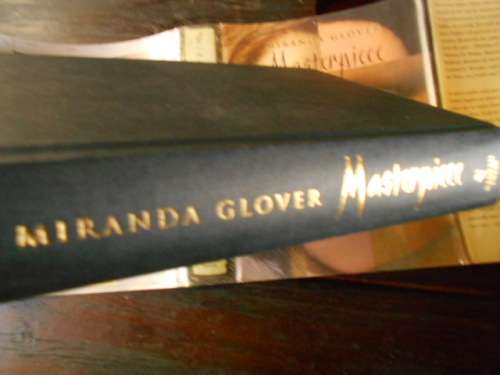 MIRANDA GLOVER - MASTERPIECE - Bantam Press hardback with dustcover 2005