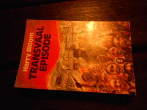 HARRY BLOOM - TRANSVAAL EPISODE - 1987 AFRICASOUTH PAPERBACKS