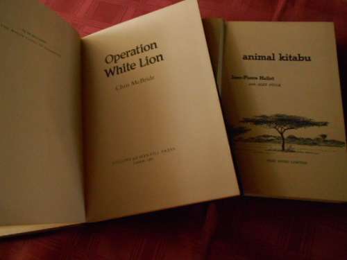 2 ANIMAL BOOKS - OPERATION WHITE LION -  Chris McBride and  ANIMAL KITABU -  Jean-Pierre Hallet