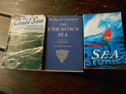 3 SEA STORY BOOKS -  UNKNOWN SEA - F Mauriac,  CRUEL SEA N Monsarrat and  TRUE SEA STORIES
