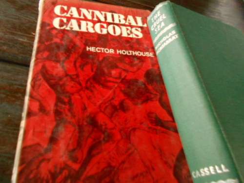 2 SEA BOOKS N MONSARRAT -THE CRUEL SEA  1952 and CANNIBAL CARGOES - H Holthouse