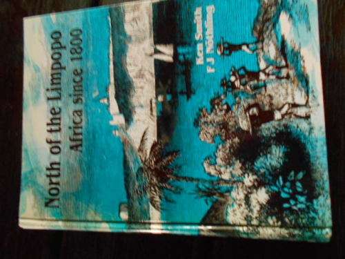 KEN SMITH ,  FJ NOTHLING - NORTH OF THE LIMPOPO - AFRICA SINCE 1800 UNISA FIRST ED.